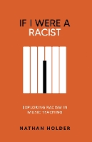 If I Were A Racist: Exploring racism in music teaching