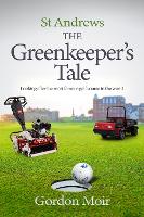 St Andrews - The Greenkeeper’s Tale