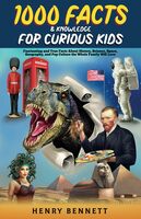 1000 Facts & Knowledge for Curious Kids: Fascinating and True Facts About History, Science, Space, Geography, and Pop Culture the Whole Family Will Love (Discover Random Facts for Kids)