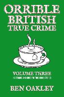 Orrible British True Crime Volume 3