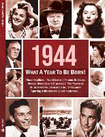 1944: What A Year To Be Born!