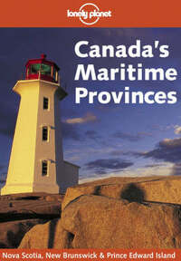 Canada's Maritime Provinces (Lonely Planet Regional Guides)