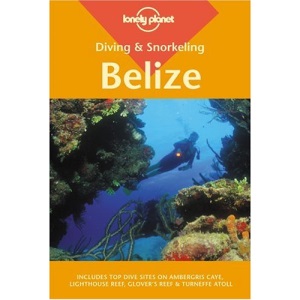 Belize (Lonely Planet Diving and Snorkeling Guides)