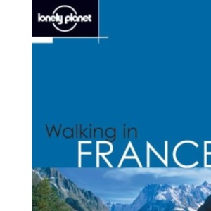 Walking in France (Lonely Planet Walking Guides)