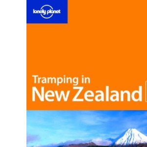 Tramping in New Zealand: 53 Great Walks (Lonely Planet Walking Guides)