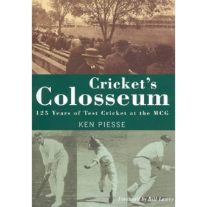 Cricket's Colosseum: 125 Years of Test Cricket at the MCG