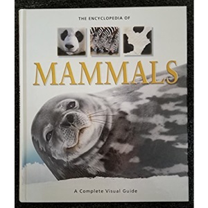 Encyclopedia of Mammals: A Complete Visual Guide