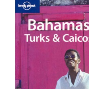 Bahamas, Turks and Caicos (Lonely Planet Country Guides)
