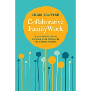 Collaborative Family Work: A Practical Guide to Working with Families in the Human Services