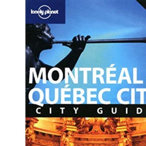 Montreal and Quebec City (Lonely Planet City Guides)