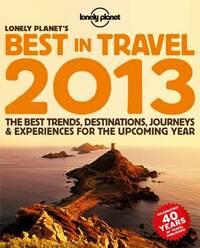 Lonely Planet's Best in Travel 2013 (Lonely Planet Travel Reference)