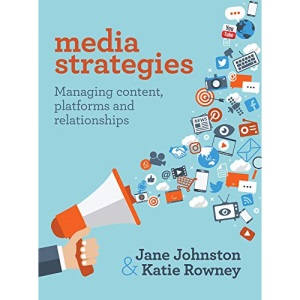 Media Strategies: Managing Content, Platforms and Relationships