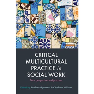 Critical Multicultural Practice in Social Work: New perspectives and practices