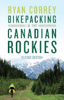 Bikepacking in the Canadian Rockies - Revised Edition