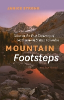 Mountain Footsteps Hikes in the East Kootenay of Southeastern British Columbia  4th Edition, Updated