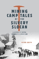 Mining Camp Tales of the Silvery Slocan