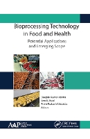 Bioprocessing Technology in Food and Health: Potential Applications and Emerging Scope