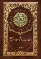 The Twelve Caesars (Royal Collector's Edition) (Annotated) (Case Laminate Hardcover with Jacket)