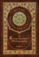 The Consolation of Philosophy (Royal Collector's Edition) (Case Laminate Hardcover with Jacket)