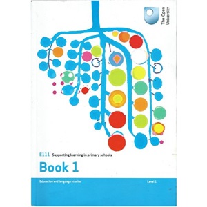 E111 Supporting Learning in Primary Schools. Book 1. Education and Language Studies. Level 1