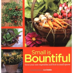 Small is Bountiful: Getting More from Less in Your Small Space