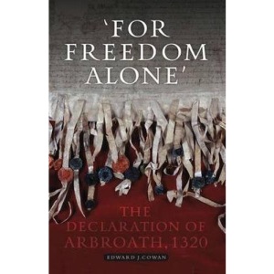 For Freedom Alone: The Declaration of Arbroath, 1320