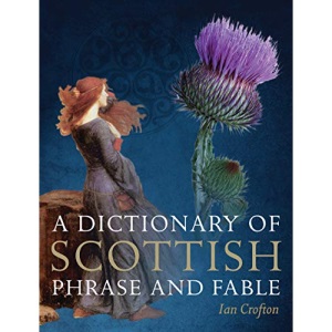 A Dictionary of Scottish Phrase and Fable