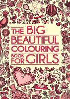 The Big Beautiful Colouring Book For Girls