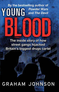 Young Blood: The Inside Story of How Street Gangs Hijacked Britain's Biggest Drugs Cartel