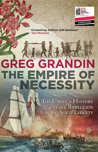 The Empire of Necessity: The Untold History of a Slave Rebellion in the Age of Liberty