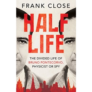 Half Life: The Divided Life of Bruno Pontecorvo, Physicist or Spy