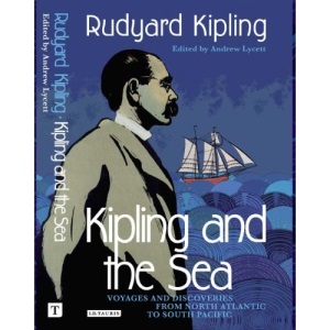 Kipling and the Sea: Voyages and Discoveries from North Atlantic to South Pacific