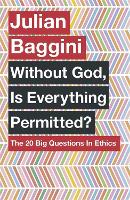 Without God, Is Everything Permitted?