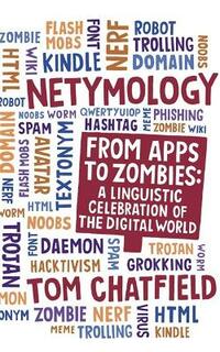 Netymology: From Apps to Zombies: A Linguistic Celebration of the Digital World