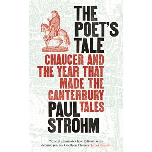 The Poet's Tale: Chaucer and the year that made The Canterbury Tales