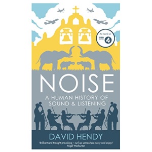 Noise: A Human History of Sound and Listening