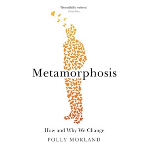 Metamorphosis: How and Why We Change