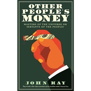 Other People's Money: Masters of the Universe or Servants of the People?