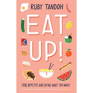 Eat Up: Food, Appetite and Eating What You Want