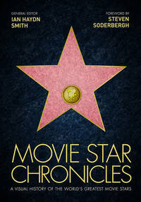 Movie Star Chronicles: A Visual History of the World's Greatest 320 Movie Stars