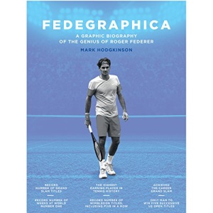 Fedegraphica: A Graphic Biography of the Genius of Roger Federer