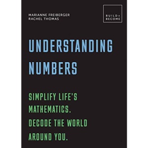 Think Mathematically: Be in the know. How numbers work for you.: 20 thought-provoking lessons (BUILD+BECOME)