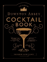 The Official Downton Abbey Cocktail Book