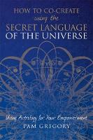 How to Co-Create Using the Secret Language of the Universe