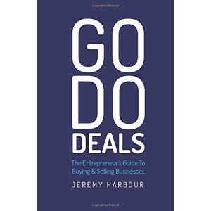 Go Do Deals: The Entrepreneur’s Guide To Buying & Selling Businesses