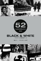 52 Assignments: Black & White Photography