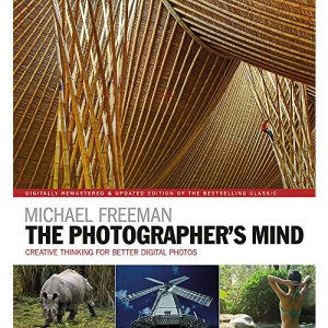 The Photographer's Mind Remastered: Creative Thinking for Better Digital Photos (The Photographer's Eye)