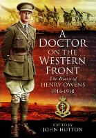 Doctor on the Western Front: The Diary of Henry Owens 1914-1918
