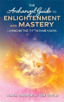 The Archangel Guide to Enlightenment and Mastery