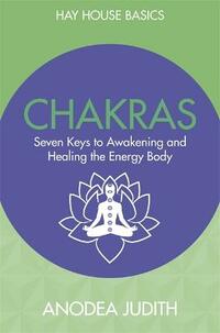 Chakras: Seven Keys to Awakening and Healing the Energy Body (Hay House Basics)